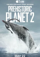 Доисторическая планета (2022) смотреть онлайн бесплатно