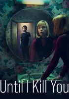  Покуда я тебя не убью (2024) смотреть онлайн бесплатно