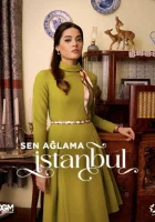  Не плачь, Стамбул (2024) смотреть онлайн бесплатно